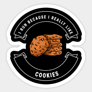 I run because I really like cookies Sticker